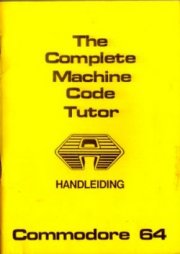 The Complete Machine Code Tutor C64